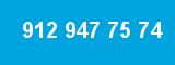 912 947 75 74